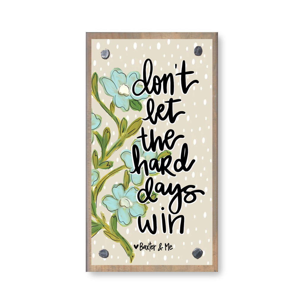 Don't Let the Hard Days Win Happy Block